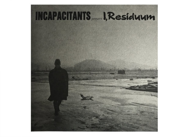 INCAPACITANTS – I, Residuum LP