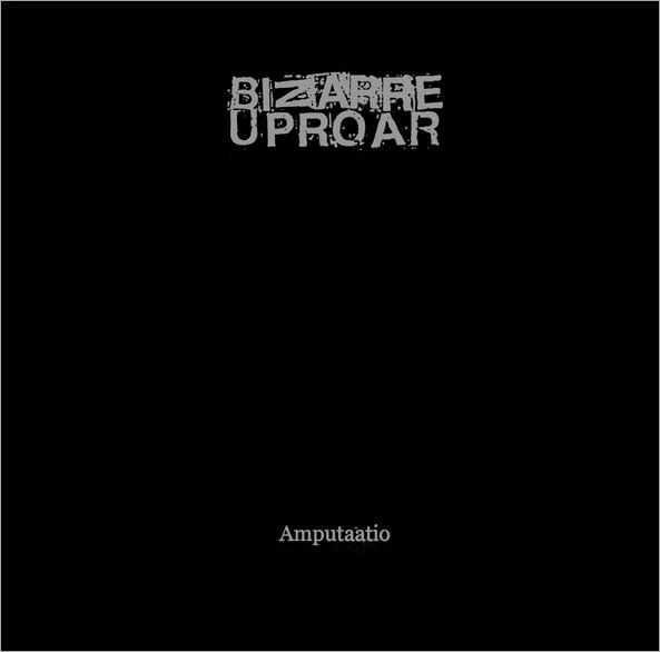 BIZARRE UPROAR – Amputaatio LP
