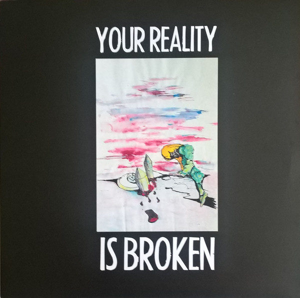 VARIOUS ARTISTS – Your Reality is Broken LP