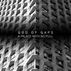 GOD OF GAPS – A Palace With No Pull CS